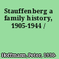 Stauffenberg a family history, 1905-1944 /