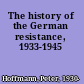 The history of the German resistance, 1933-1945