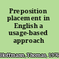 Preposition placement in English a usage-based approach /