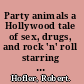 Party animals a Hollywood tale of sex, drugs, and rock 'n' roll starring the fabulous Allan Carr /