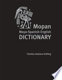 Mopan Maya-Spanish-English dictionary diccionario Maya Mopan-Español-Ingles /