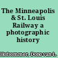 The Minneapolis & St. Louis Railway a photographic history /