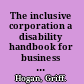 The inclusive corporation a disability handbook for business professionals /