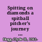 Spitting on diamonds a spitball pitcher's journey to the major leagues, 1911-1919 /