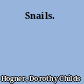 Snails.
