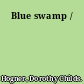 Blue swamp /