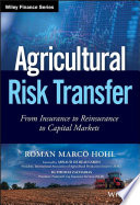 Agricultural risk transfer : from insurance to reinsurance to capital markets /