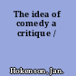 The idea of comedy a critique /