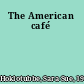 The American café