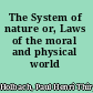 The System of nature or, Laws of the moral and physical world /