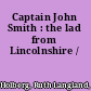 Captain John Smith : the lad from Lincolnshire /