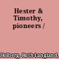 Hester & Timothy, pioneers /