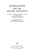 Human hope and the death instinct ; an exploration of psychoanalytical theories of human nature and their implications for culture and education.