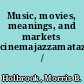 Music, movies, meanings, and markets cinemajazzamatazz /