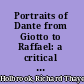 Portraits of Dante from Giotto to Raffael: a critical study, with a concise iconography,
