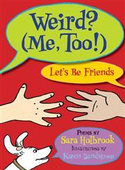 Weird? (me, too!) : let's be friends : poems /