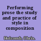 Performing prose the study and practice of style in composition /