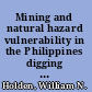 Mining and natural hazard vulnerability in the Philippines digging to development or digging to disaster? /