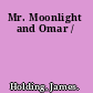 Mr. Moonlight and Omar /