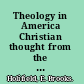 Theology in America Christian thought from the age of the Puritans to the Civil War /