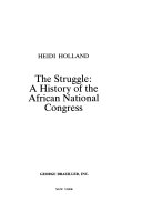 The struggle : a history of the African National Congress /