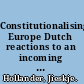 Constitutionalising Europe Dutch reactions to an incoming tide (1948-2005) /