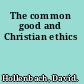 The common good and Christian ethics
