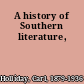 A history of Southern literature,