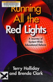 Running all the red lights : a journey of systemwide educational reform /