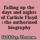 Falling up the days and nights of Carlisle Floyd : the authorized biography /