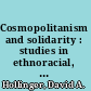 Cosmopolitanism and solidarity : studies in ethnoracial, religious, and professional affiliation in the United States /