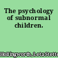 The psychology of subnormal children.