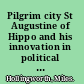 Pilgrim city St Augustine of Hippo and his innovation in political thought /