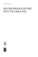 Beyond broadcasting : into the cable age /