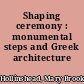 Shaping ceremony : monumental steps and Greek architecture /