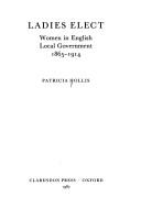 Ladies elect : women in English local government, 1865-1914 /
