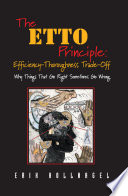 The ETTO principle efficiency-thoroughness trade-off : why things that go right sometimes go wrong /