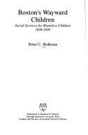 Boston's wayward children : social services for homeless children, 1830-1930 /