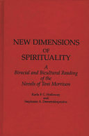 New dimensions of spirituality : a biracial and bicultural reading of the novels of Toni Morrison /