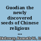 Guodian the newly discovered seeds of Chinese religious and political philosophy /