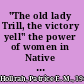 "The old lady Trill, the victory yell" the power of women in Native American literature /