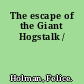 The escape of the Giant Hogstalk /