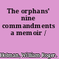 The orphans' nine commandments a memoir /
