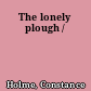 The lonely plough /