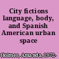 City fictions language, body, and Spanish American urban space /