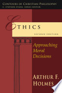 Ethics : approaching moral decisions /