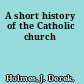 A short history of the Catholic church