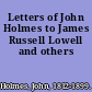 Letters of John Holmes to James Russell Lowell and others