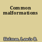 Common malformations