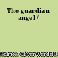 The guardian angel /